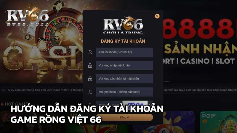 Hướng dẫn đăng ký tài khoản Game Rồng Việt 66