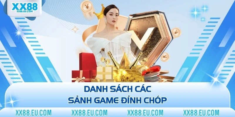Danh sách các sảnh game đỉnh chóp