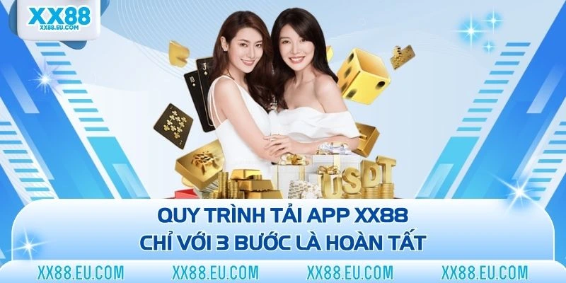 Quy trình tải app XX88 chỉ với 3 bước là hoàn tất