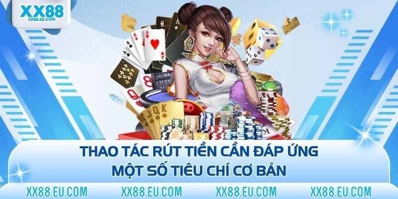 Thao tác rút tiền cần đáp ứng một số tiêu chí cơ bản