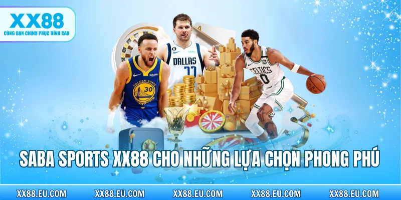 Saba Sports XX88 cho những lựa chọn phong phú