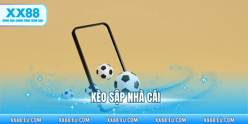Kèo Sập Nhà Cái