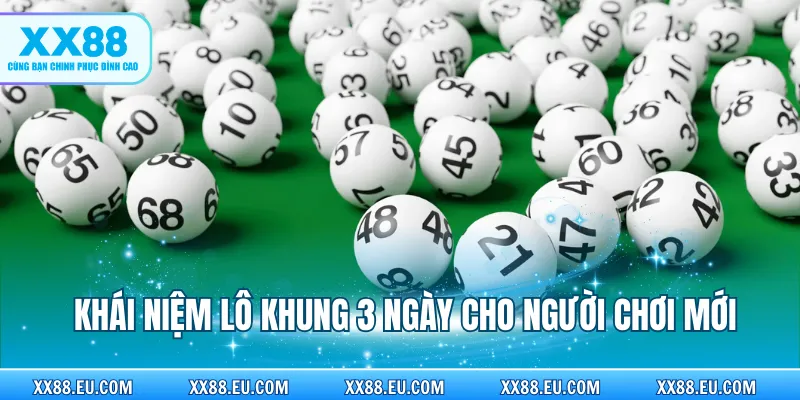 Khái niệm lô khung 3 ngày cho người chơi mới
